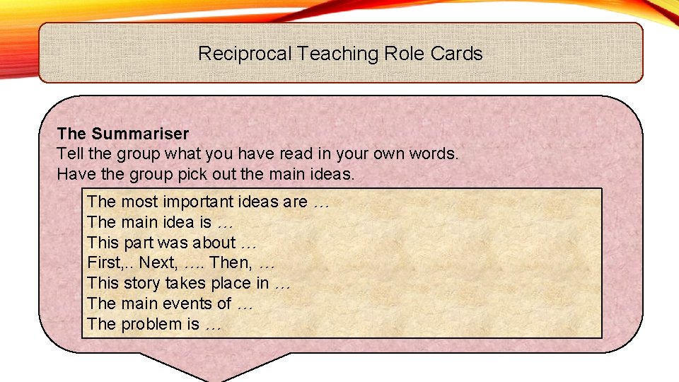 Reciprocal Teaching Role Cards The Summariser Tell the group what you have read in