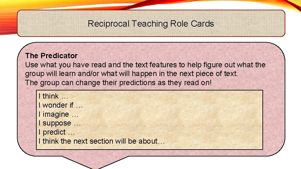 Reciprocal Teaching Role Cards The Predicator Use what you have read and the text