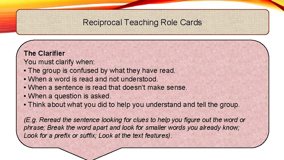 Reciprocal Teaching Role Cards The Clarifier You must clarify when: • The group is