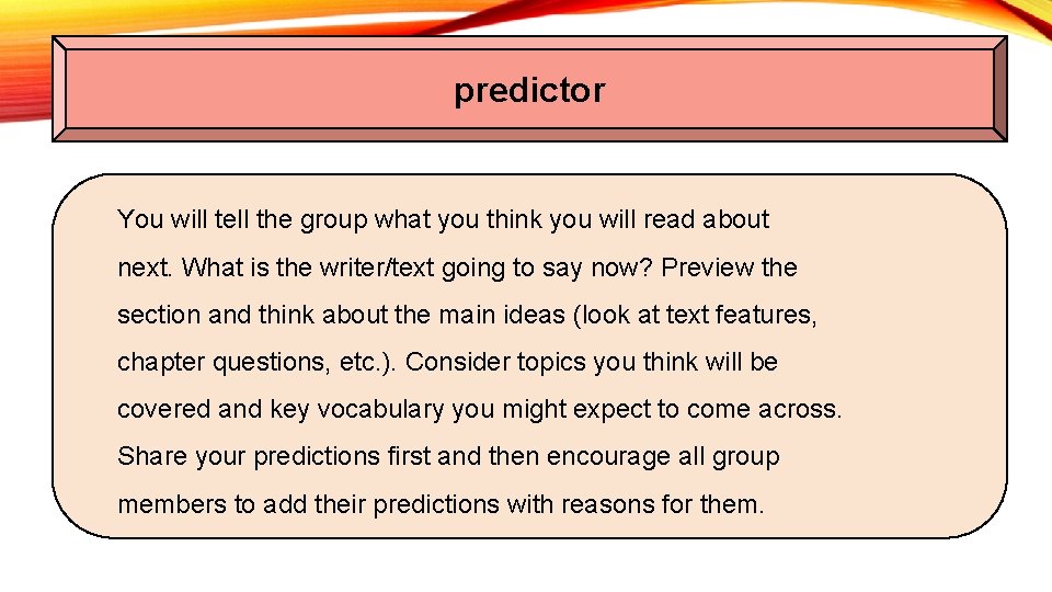 predictor You will tell the group what you think you will read about next.