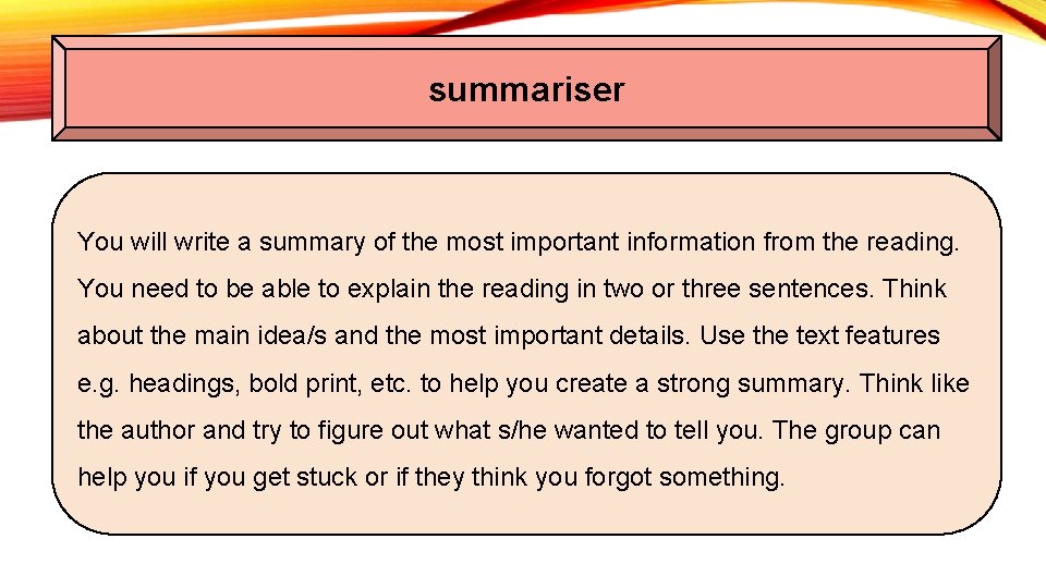 summariser You will write a summary of the most important information from the reading.