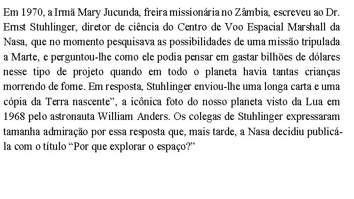 Em 1970, a Irmã Mary Jucunda, freira missionária no Zâmbia, escreveu ao Dr. Ernst