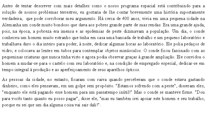 Antes de tentar descrever com mais detalhes como o nosso programa espacial está contribuindo
