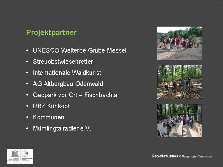 Projektpartner • UNESCO-Welterbe Grube Messel • Streuobstwiesenretter • Internationale Waldkunst • AG Altbergbau Odenwald