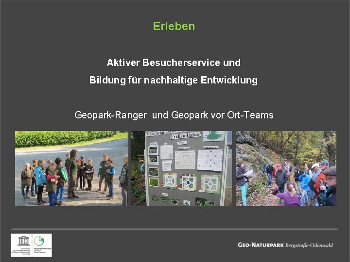 Erleben Aktiver Besucherservice und Bildung für nachhaltige Entwicklung Geopark-Ranger und Geopark vor Ort-Teams 