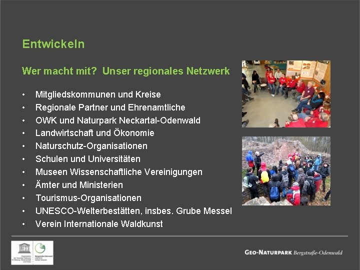 Entwickeln Wer macht mit? Unser regionales Netzwerk • • • Mitgliedskommunen und Kreise Regionale