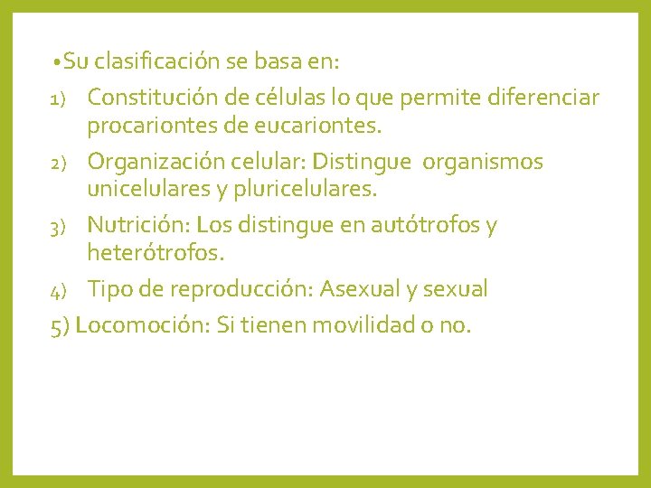  • Su clasificación se basa en: Constitución de células lo que permite diferenciar