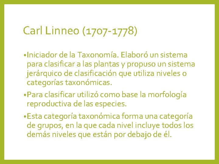 Carl Linneo (1707 -1778) • Iniciador de la Taxonomía. Elaboró un sistema para clasificar