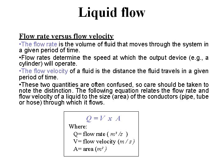 Liquid flow Flow rate versus flow velocity • The flow rate is the volume