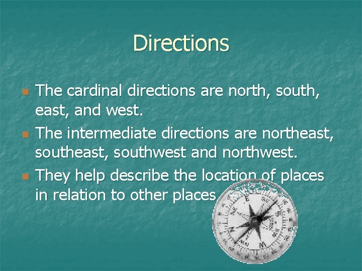 Directions n n n The cardinal directions are north, south, east, and west. The Directions n n n The cardinal directions are north, south, east, and west. The