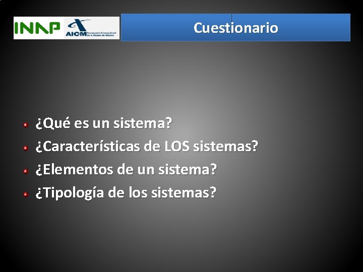 Cuestionario ¿Qué es un sistema? ¿Características de LOS sistemas? ¿Elementos de un sistema? ¿Tipología