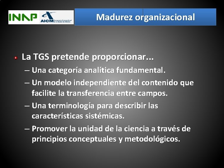 Madurez organizacional La TGS pretende proporcionar. . . – Una categoría analítica fundamental. –