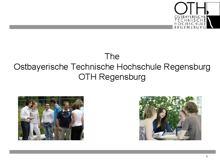 The Ostbayerische Technische Hochschule Regensburg OTH Regensburg 1 