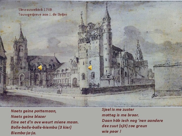 Slevrouwekèrk 1740 Touwgesjreve aon J. de Beijer Noets geine pottemaan, Noets geine blozer Eine