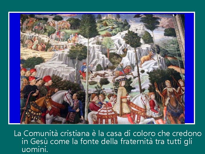 La Comunità cristiana è la casa di coloro che credono in Gesù come la