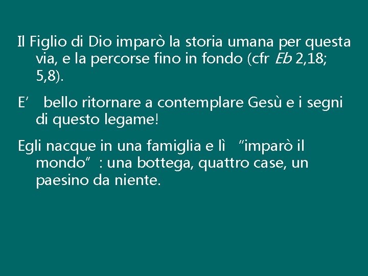 Il Figlio di Dio imparò la storia umana per questa via, e la percorse