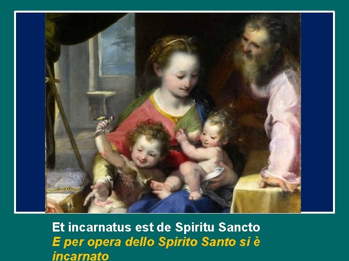 Et incarnatus est de Spiritu Sancto E per opera dello Spirito Santo si è