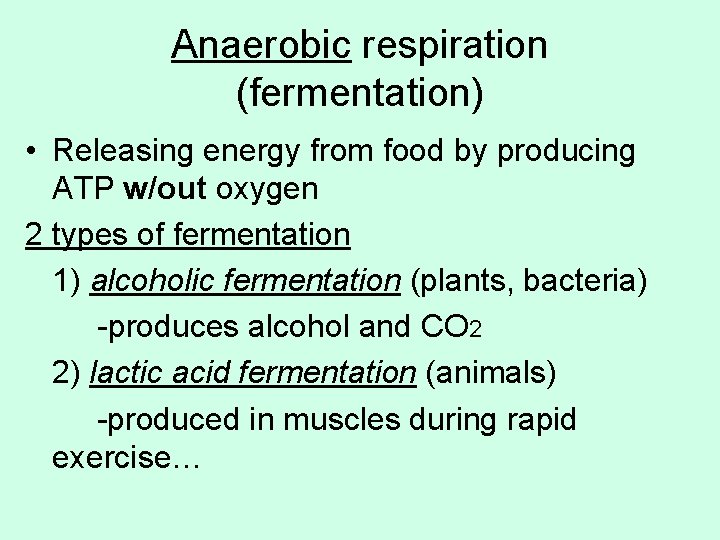 Anaerobic respiration (fermentation) • Releasing energy from food by producing ATP w/out oxygen 2