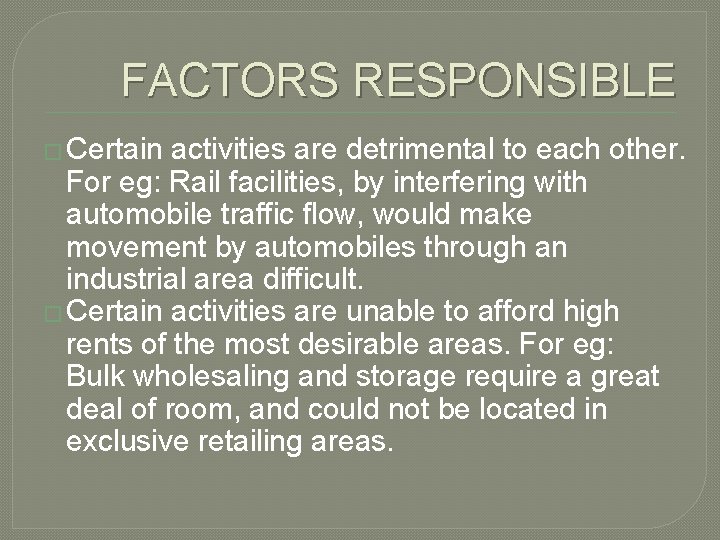 FACTORS RESPONSIBLE � Certain activities are detrimental to each other. For eg: Rail facilities,