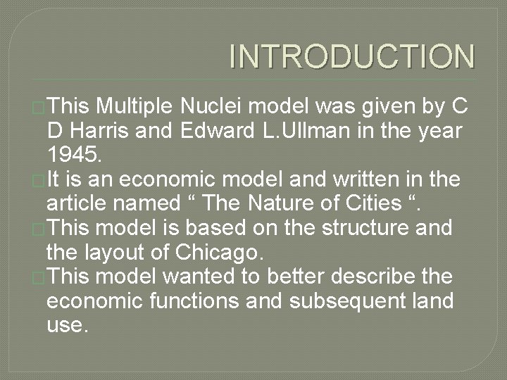 INTRODUCTION �This Multiple Nuclei model was given by C D Harris and Edward L.