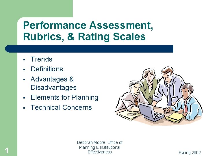 Performance Assessment, Rubrics, & Rating Scales § § § 1 Trends Definitions Advantages &