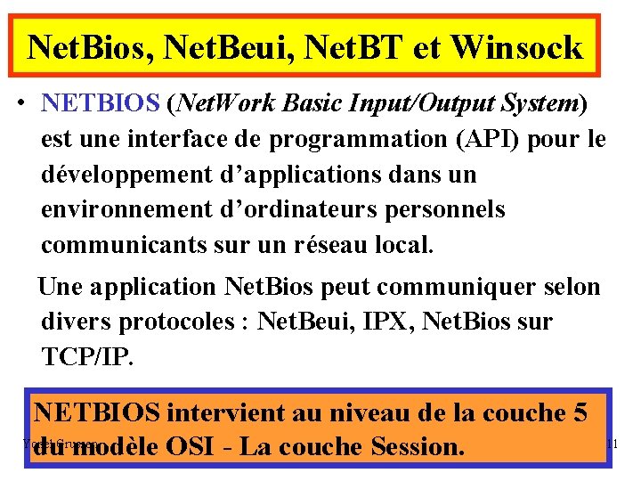 Net. Bios, Net. Beui, Net. BT et Winsock • NETBIOS (Net. Work Basic Input/Output