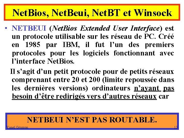 Net. Bios, Net. Beui, Net. BT et Winsock • NETBEUI (Net. Bios Extended User