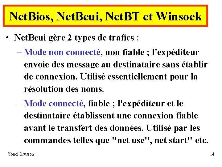 Net. Bios, Net. Beui, Net. BT et Winsock • Net. Beui gère 2 types