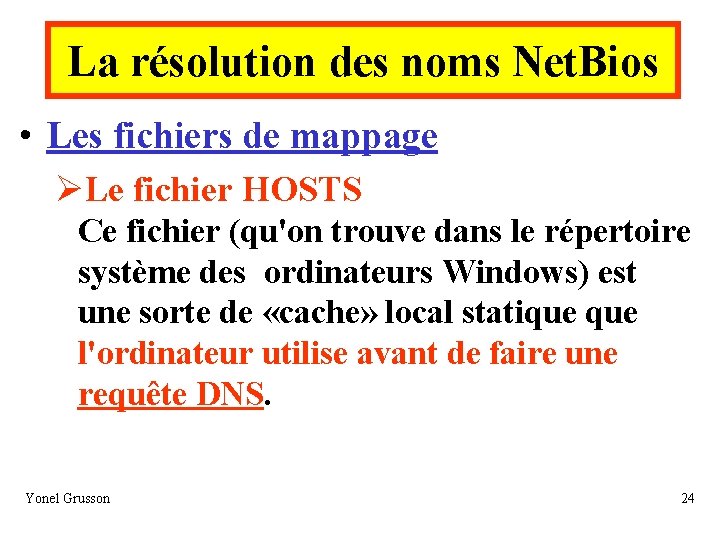 La résolution des noms Net. Bios • Les fichiers de mappage ØLe fichier HOSTS