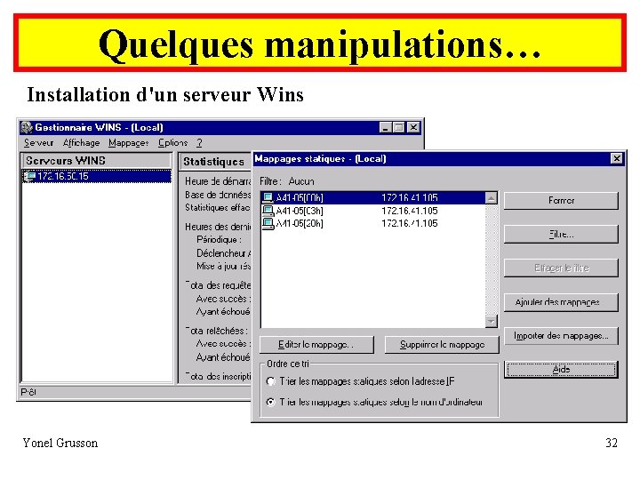 Quelques manipulations… Installation d'un serveur Wins Yonel Grusson 32 