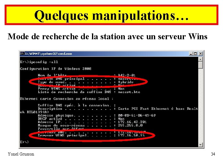 Quelques manipulations… Mode de recherche de la station avec un serveur Wins Yonel Grusson