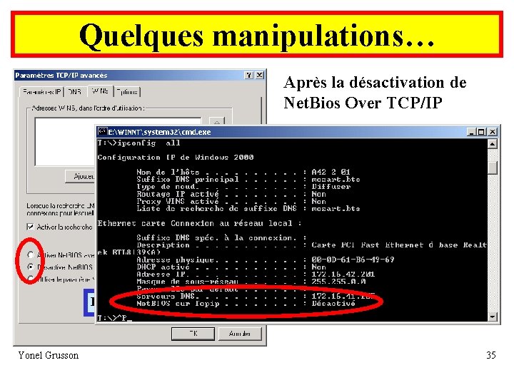Quelques manipulations… Après la désactivation de Net. Bios Over TCP/IP Désactivation de Net. BT