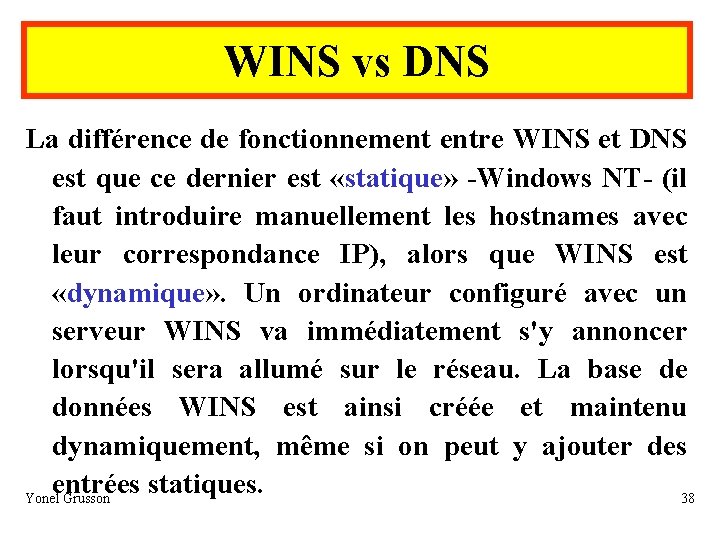 WINS vs DNS La différence de fonctionnement entre WINS et DNS est que ce