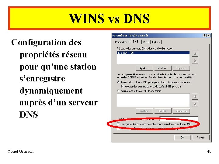 WINS vs DNS Configuration des propriétés réseau pour qu’une station s’enregistre dynamiquement auprès d’un