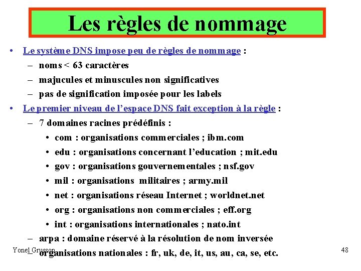 Les règles de nommage • Le système DNS impose peu de règles de nommage