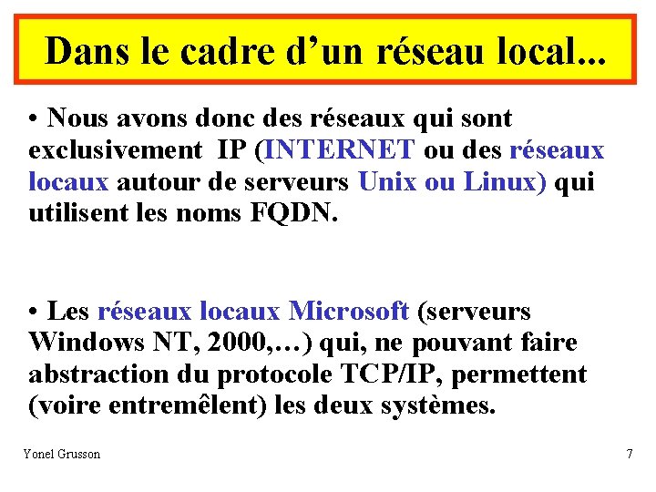 Dans le cadre d’un réseau local. . . • Nous avons donc des réseaux