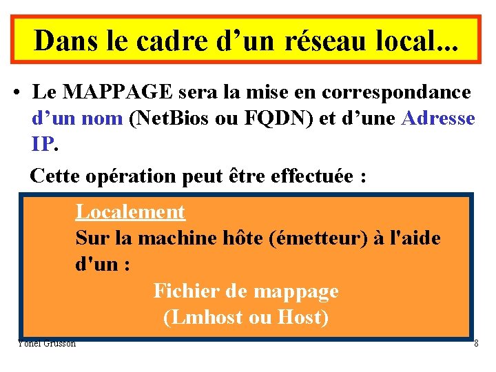 Dans le cadre d’un réseau local. . . • Le MAPPAGE sera la mise