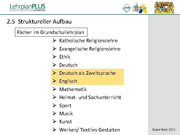 ^ 2. 5 Struktureller Aufbau Fächer im Grundschullehrplan Ø Ø Ø Katholische Religionslehre Evangelische ^ 2. 5 Struktureller Aufbau Fächer im Grundschullehrplan Ø Ø Ø Katholische Religionslehre Evangelische
