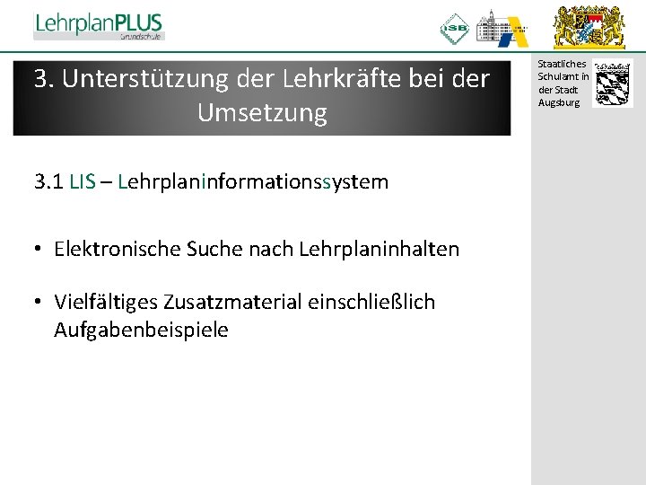 ^ 3. Unterstützung der Lehrkräfte bei der Umsetzung 3. 1 LIS – Lehrplaninformationssystem • ^ 3. Unterstützung der Lehrkräfte bei der Umsetzung 3. 1 LIS – Lehrplaninformationssystem •