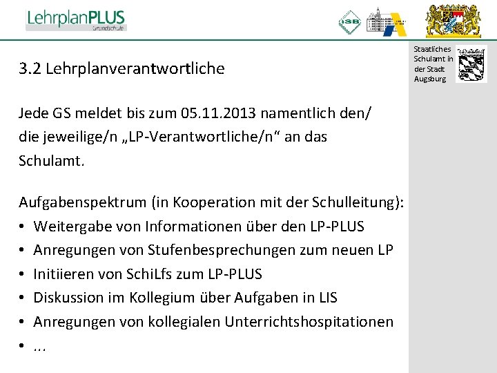 ^ 3. 2 Lehrplanverantwortliche Jede GS meldet bis zum 05. 11. 2013 namentlich den/ ^ 3. 2 Lehrplanverantwortliche Jede GS meldet bis zum 05. 11. 2013 namentlich den/