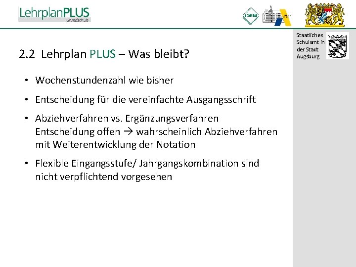 ^ 2. 2 Lehrplan PLUS – Was bleibt? • Wochenstundenzahl wie bisher • Entscheidung ^ 2. 2 Lehrplan PLUS – Was bleibt? • Wochenstundenzahl wie bisher • Entscheidung