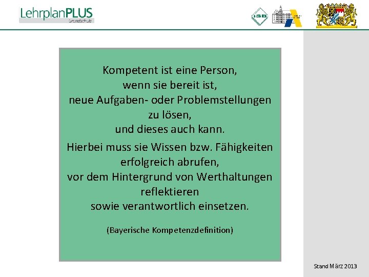 ^ Kompetent ist eine Person, wenn sie bereit ist, neue Aufgaben- oder Problemstellungen zu ^ Kompetent ist eine Person, wenn sie bereit ist, neue Aufgaben- oder Problemstellungen zu