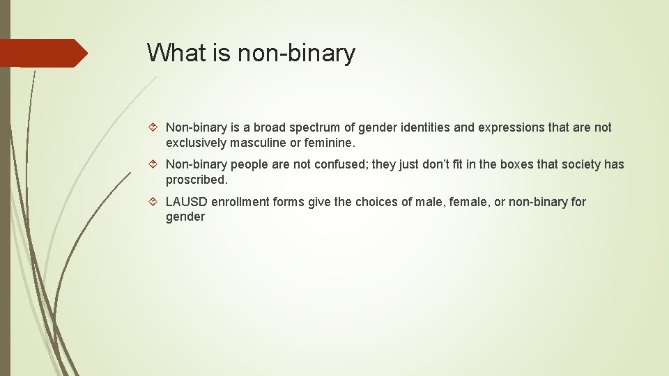 What is non-binary Non-binary is a broad spectrum of gender identities and expressions that
