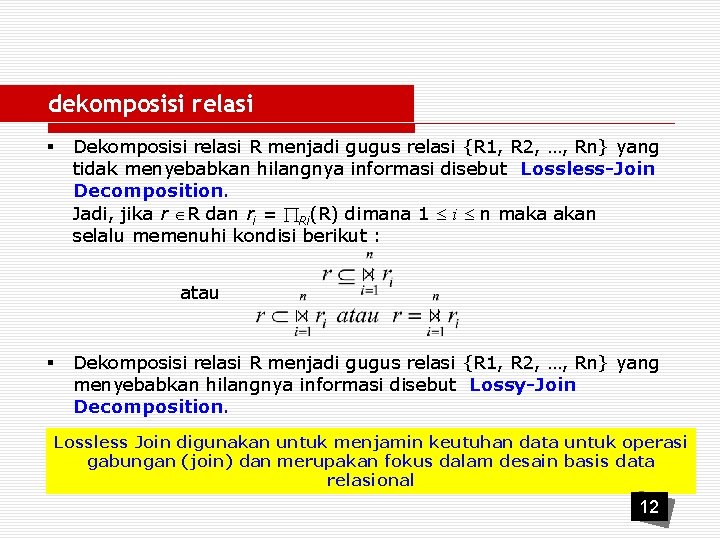 dekomposisi relasi § Dekomposisi relasi R menjadi gugus relasi {R 1, R 2, …,