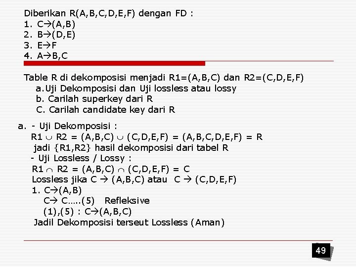 Diberikan R(A, B, C, D, E, F) dengan FD : 1. C (A, B)