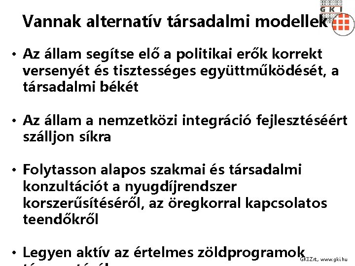 Vannak alternatív társadalmi modellek • Az állam segítse elő a politikai erők korrekt versenyét