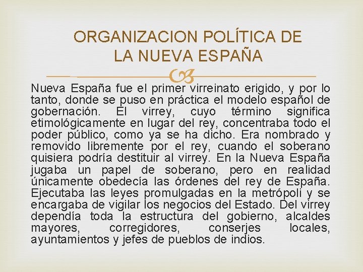 ORGANIZACION POLÍTICA DE LA NUEVA ESPAÑA Nueva España fue el primer virreinato erigido, y