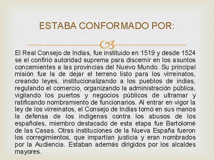 ESTABA CONFORMADO POR: El Real Consejo de Indias, fue instituido en 1519 y desde