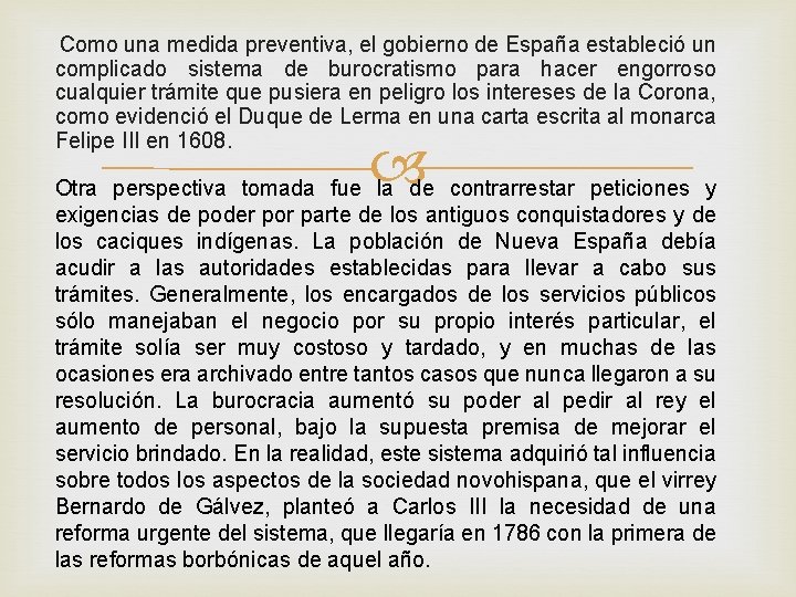 Como una medida preventiva, el gobierno de España estableció un complicado sistema de burocratismo