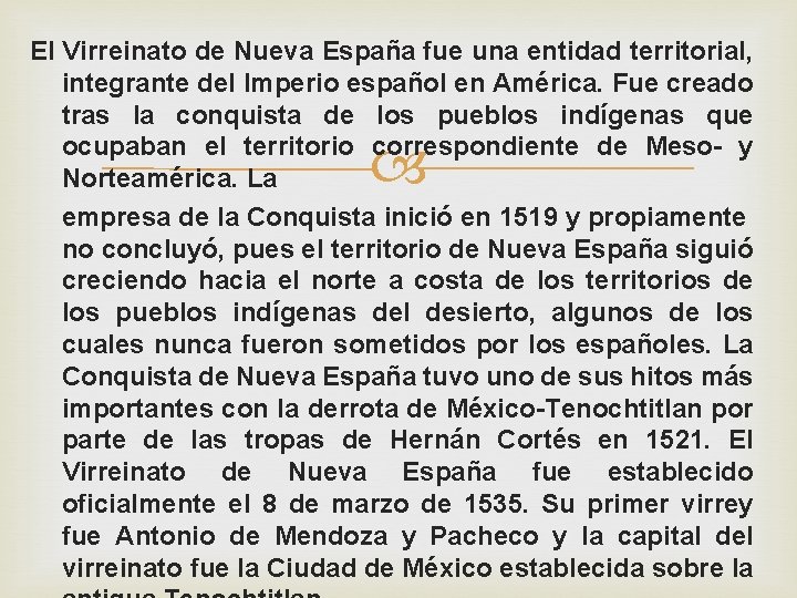 El Virreinato de Nueva España fue una entidad territorial, integrante del Imperio español en